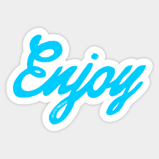 Enjoy the little things in life Sticker